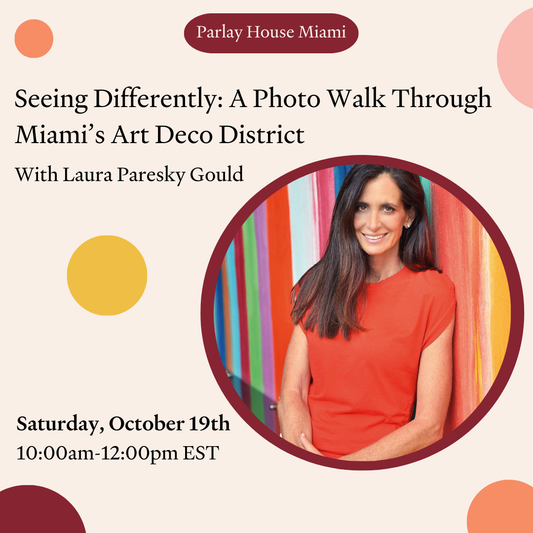 Saturday, 10/19 - Parlay House Miami: Seeing Differently - A Photo Walk Through Miami's Art Deco District